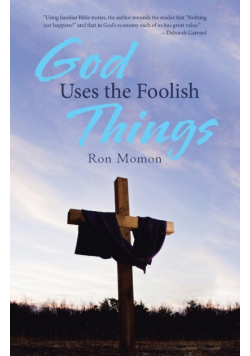God Uses the Foolish Things
