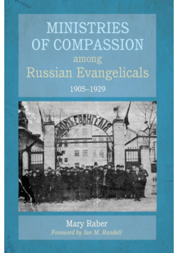 Ministries of Compassion among Russian Evangelicals, 1905-1929