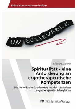 Spiritualität - eine Anforderung an ergotherapeutische Kompetenzen