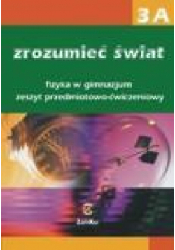 Fizyka GIM Zrozumieć świat 3A ćw. Zamkor