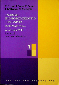 Rachunek prawdopodobieństwa i statystyka matematyczna w zadaniach