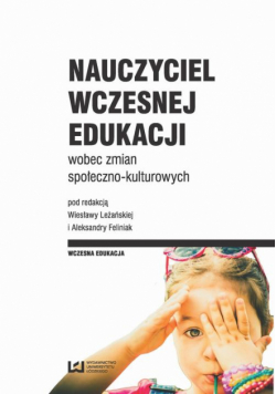 Nauczyciel wczesnej edukacji wobec zmian społeczno-kulturowych