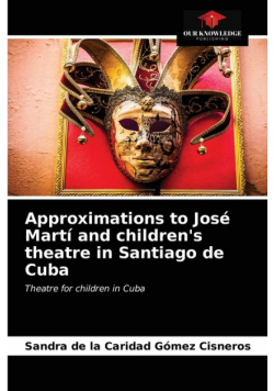 Approximations to José Martí and children's theatre in Santiago de Cuba
