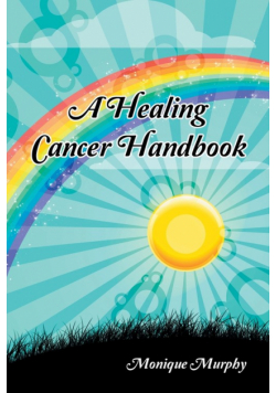 A Healing Cancer Handbook
