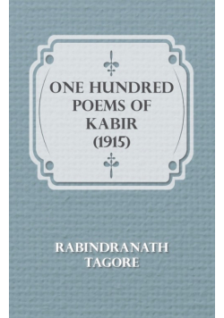One Hundred Poems of Kabir (1915)
