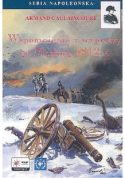 Wspomnienia z wyprawy na Moskwę 1812 r