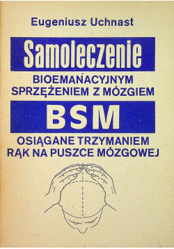 Samoleczenie bioemanacyjnym sprzężeniem z mózgiem BSM osiągane trzymaniem rąk na puszce mózgowe