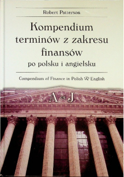Kompendium terminów z zakresu finansów po polski i angielsku Tom 1
