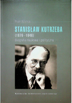 Stanisław Kutrzeba 1876 1946 Biografia naukowa i polityczna