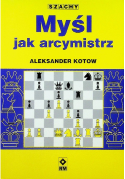 Szachy Myśl jak arcymistrz