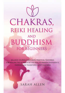 Chakras, Reiki Healing and Buddhism for Beginners