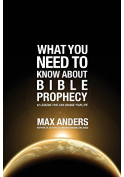 What You Need to Know About Bible Prophecy