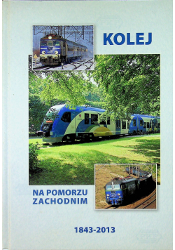 Kolej na pomorzu zachodnim 1943 - 2013