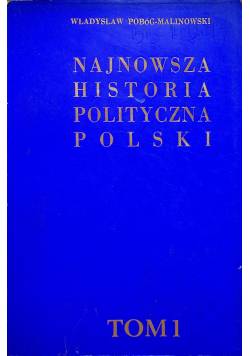 Najnowsza historia polityczna polski 1864 1914 tom I