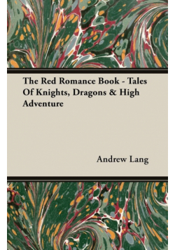The Red Romance Book - Tales Of Knights, Dragons & High Adventure