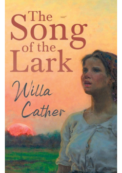 The Song of the Lark;With an Excerpt by H. L. Mencken