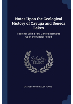 Notes Upon the Geological History of Cayuga and Seneca Lakes