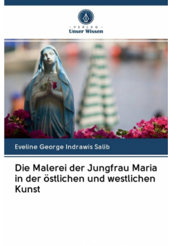 Die Malerei der Jungfrau Maria in der östlichen und westlichen Kunst