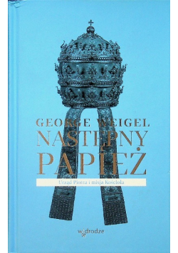 Następny papież Urząd Piotra i misja Kościoła