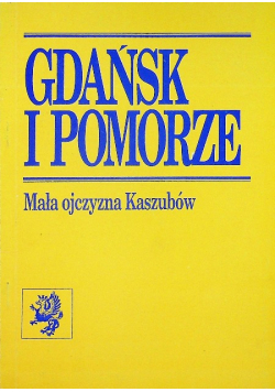 Gdańsk i pomorze Mała ojczyzna kaszubów