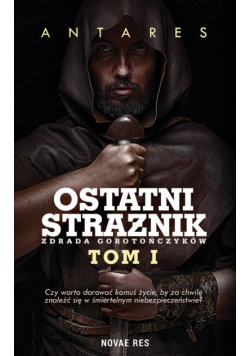 Ostatni strażnik Tom 1 Zdrada Gorotończyków