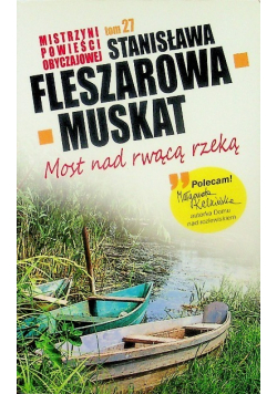 Mistrzyni powieści obyczajowej tom 27Most Nad Rwącą Rzeką