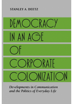 Democracy in an Age of Corporate Colonization