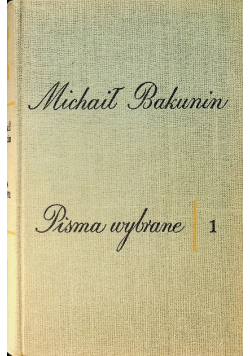 Michał Bakunin pisma wybrane Tom I