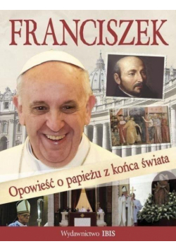 Franciszek. Opowieść o papieżu z końca świata