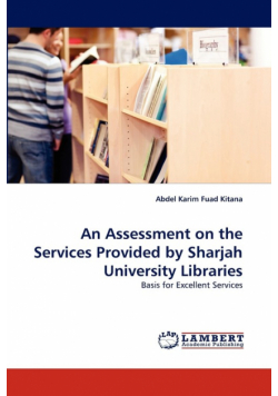 An Assessment on the Services Provided by Sharjah University Libraries