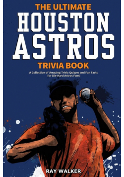The Ultimate Houston Astros Trivia Book