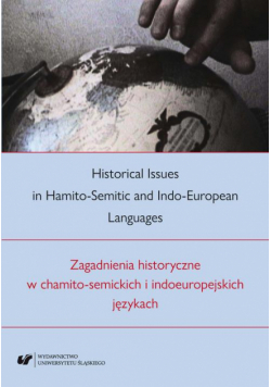 Historical Issues in Hamito-Semitic and Indo-European languages. Zagadnienia historyczne w chamito-semickich i indoeuropejskich językach