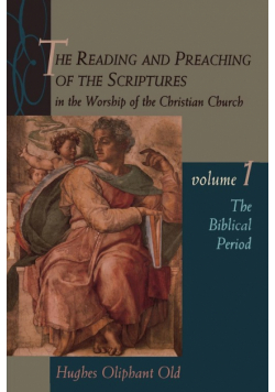 The Reading and Preaching of the Scriptures in the Worship of the Christian Church, Volume 1