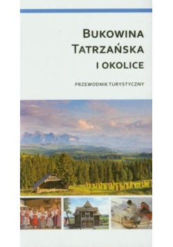 Bukowina Tatrzańska i okolice Przewodnik