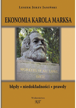Ekonomia Karola Marksa. Błędy, niedokładności, prawdy