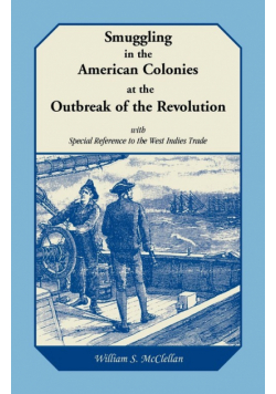 Smuggling in the American Colonies at the Outbreak of the Revolution with Special Reference to the West Indies Trade
