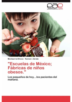 "Escuelas de Mexico; Fabricas de Ninos Obesos."