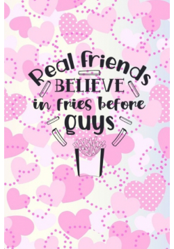 Real Friends Believe In Fries Before Guys