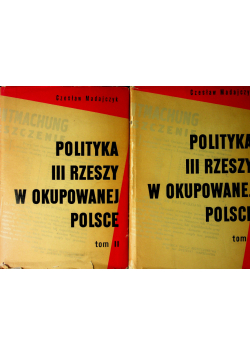 Polityka III rzeczy w okupowanej Polsce tom I i II