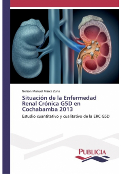 Situación de la Enfermedad Renal Crónica G5D en Cochabamba 2013