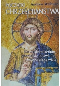Początki chrześcijaństwa esseńskie misterium gnostyckie objawienie chrześcijańska wizja