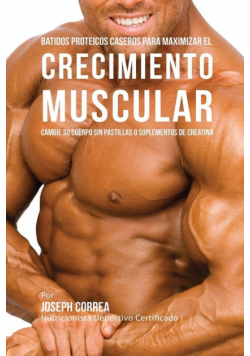 Batidos Proteicos Caseros Para Maximizar el Crecimiento Muscular