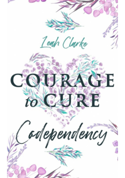 Courage to Cure Codependency