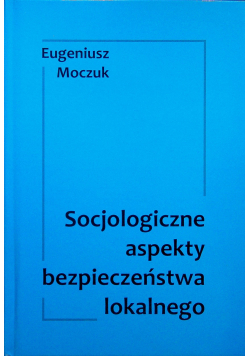 Socjologiczne aspekty bezpieczeństwa lokalnego