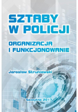 Sztaby w Policji. Organizacja i funkcjonowanie