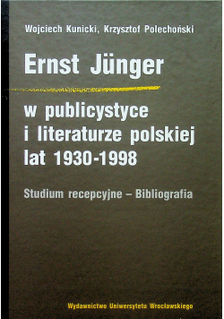 Ernst Junger w publicystyce i literaturze polskiej lat 1930 - 1998