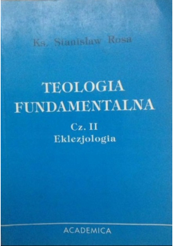 Teologia Fundamentalna część II Eklezjologia