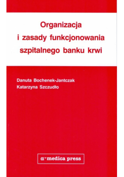 Organizacja i zasady funkcjonowania szpitalnego banku krwi