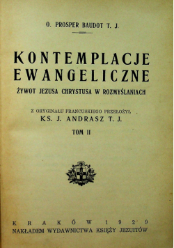 Kontemplacje ewangeliczne Żywot Jezusa Chrystusa w rozmyślaniach 1929 r.