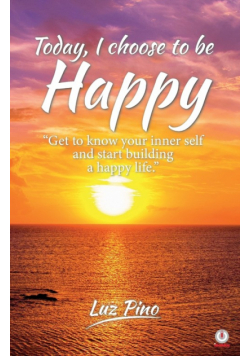 Today, I Choose To Be Happy